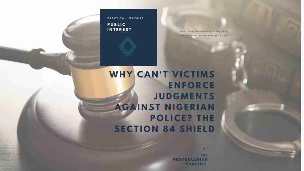 Why Can't Victims Enforce Judgments Against Nigerian Police? The Section 84 Shield