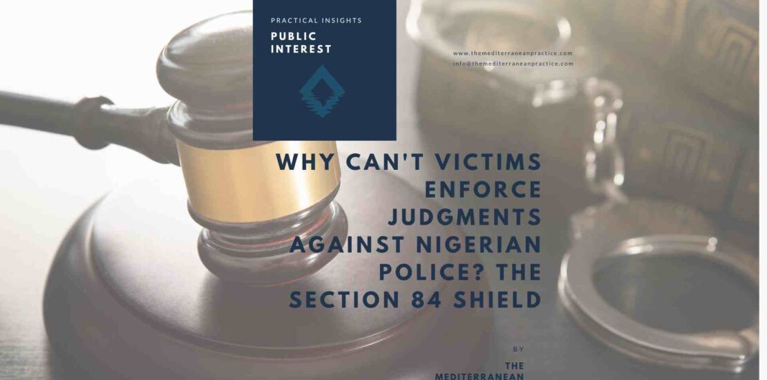 Why Can't Victims Enforce Judgments Against Nigerian Police? The Section 84 Shield